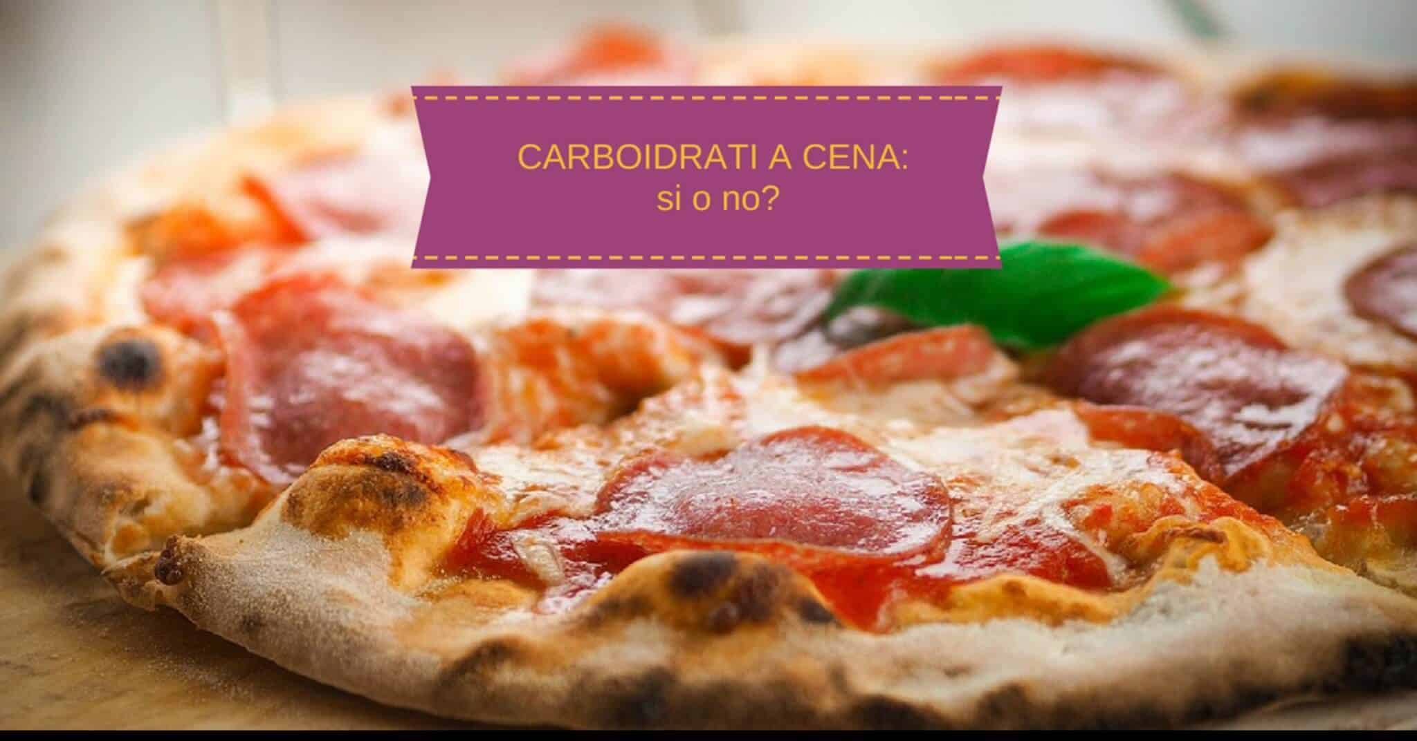 carboidrati a cena