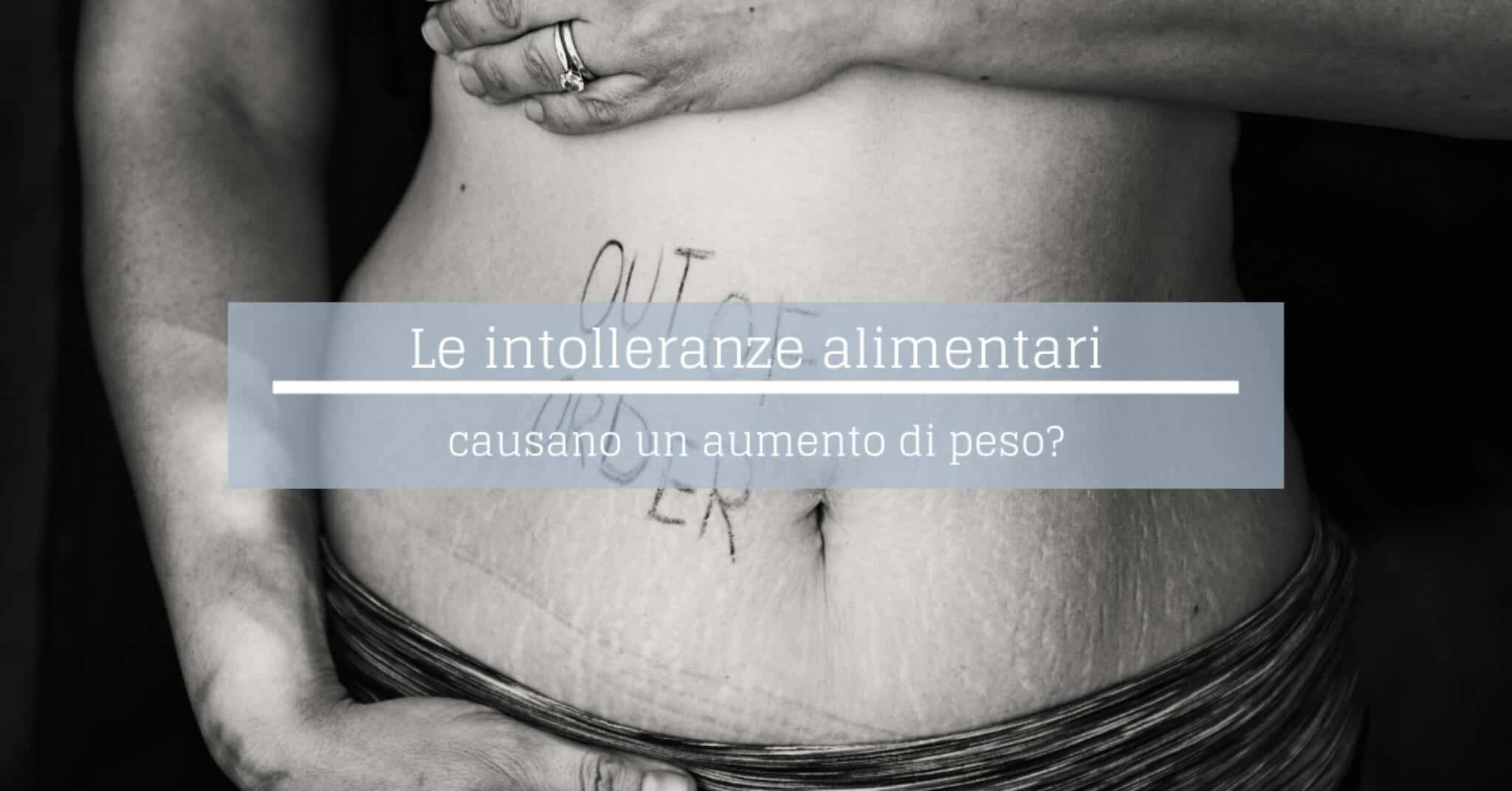le intolleranze alimentari causano aumento di peso?