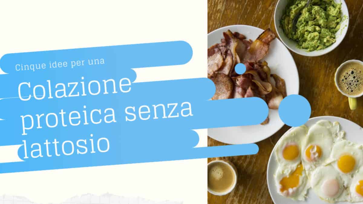 colazione proteica senza lattosio