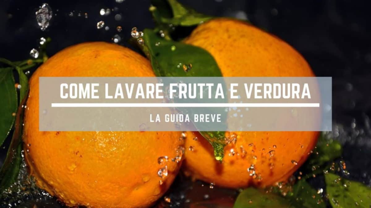 come lavare frutta e verdura